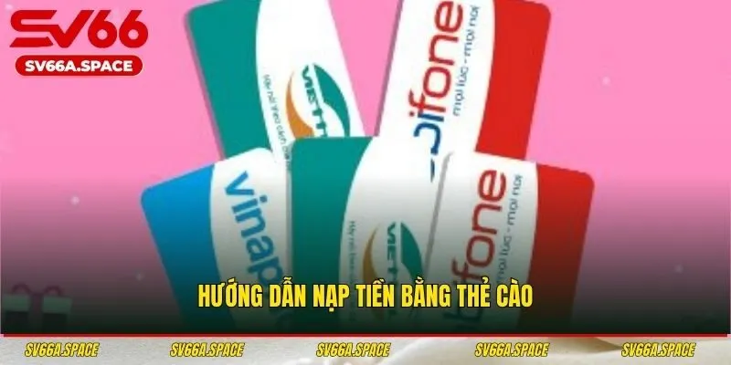 Chi tiết cách nạp thẻ cào vào tài khoản game SV66