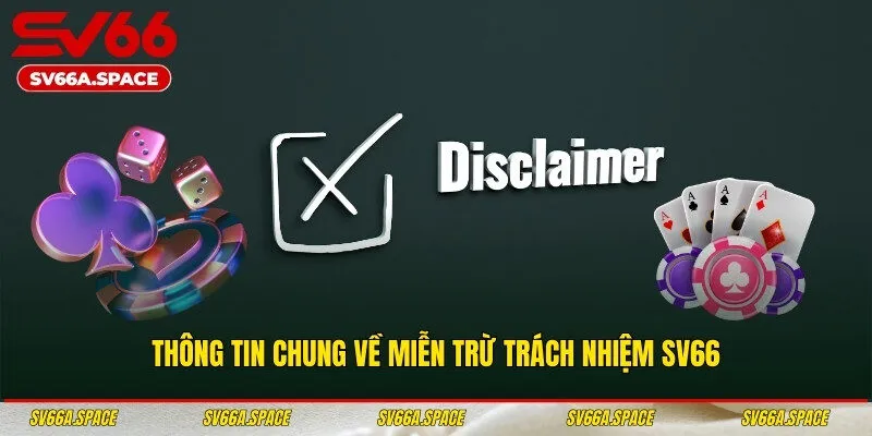 Thông tin chung về miễn trừ trách nhiệm SV66